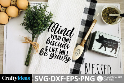 Mind your own biscuits &amp; life will be gravy SVG