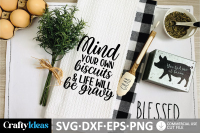 Mind your own biscuits &amp;amp; life will be gravy SVG