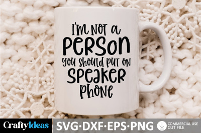 I&#039;m not a person you should put on speaker phone SVG