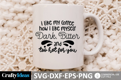 I Like My Coffee How I Like Myself Dark, Bitter, and Too Hot For You S