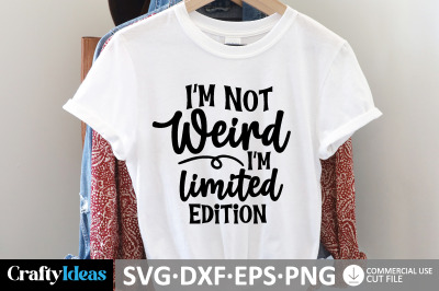 I&#039;m Not Weird I&#039;m Limited Edition SVG
