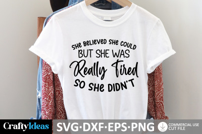 She Believed She Could But She Was Really Tired So She Didn&#039;t SVG