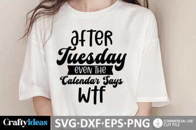 After Tuesday Even The Calendar Says WTF SVG