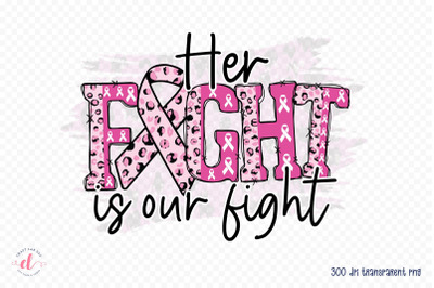 Her Fight is Our Fight | Breast Cancer PNG