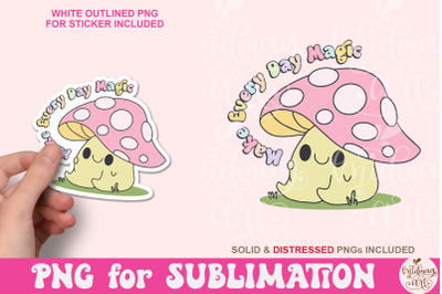 Make Every Day Magic PNG, Png Sublimation, Cute Creative Mushroom