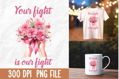 Your Fight Is Our Fight Pink Support