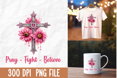 Pray Fight Believe Pink Cross Flower