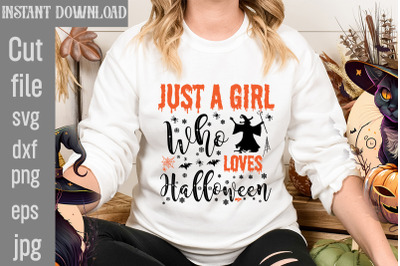 Just A Girl Who Loves Halloween SVG cut file,Halloween svg Png Bundle,