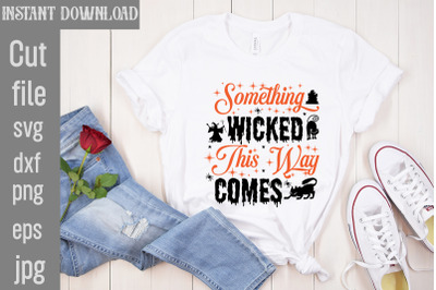 Something Wicked This Way Comes SVg cut file&2C;Halloween svg Png Bundle&2C;