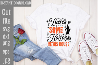 There&amp;&23;039;s Some Horror Inthis House SVG cut file&2C;Halloween svg Png Bundle