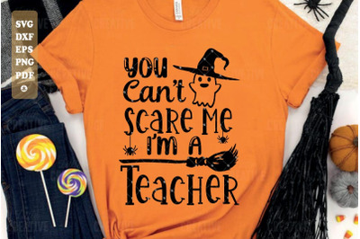 You Cant Scare Me Im a Teacher Svg, teacher svg, School Svg