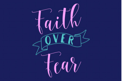 Faith Over Fear SVG
