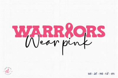 Warriors Wear Pink | Breast Cancer SVG