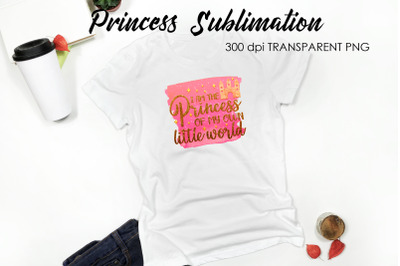 Princess Sublimation | Funny Girl Quotes