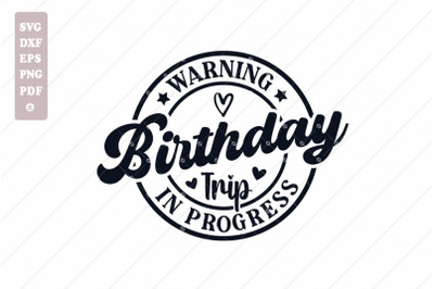 Warning Birthday Trip in Progress Svg, Birthday Svg