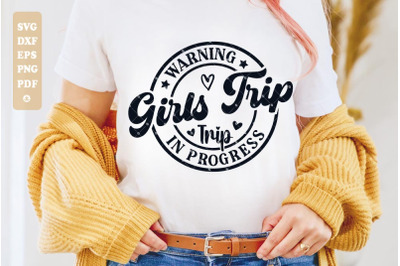 Warning Girls Trip in Progress Svg, Girls Weekend Svg, Matching Shirts