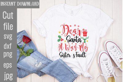 Dear Santa It Was My Sister&amp;&23;039;s Fault SVG cut file&2C;funny Christmas png&2C;