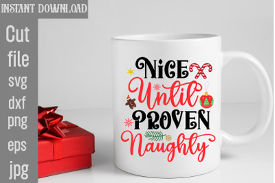 Nice Until Proven Naughty SVG cut file,funny Christmas png, retro Sant