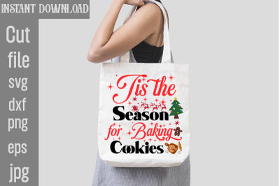 Tis the Season for Baking Cookies SVG cut file,funny Christmas png, re