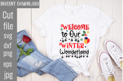 Welcome to Our Winter Wonderland SVG cut file,funny Christmas png, ret