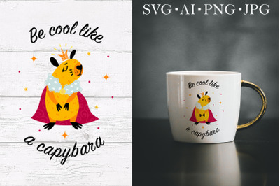 Be cool like a capybara SVG, sublimation clipart