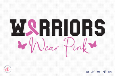 Warriors Wear Pink | Breast Cancer SVG