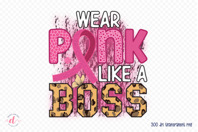 Wear Pink Like a Boss PNG Sublimation