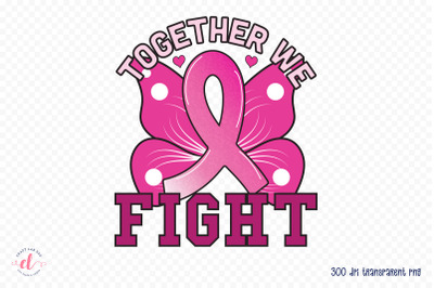 Together We Fight - Breast Cancer PNG