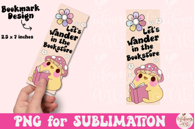 Let&#039;s Wander In The Bookstore Bookmark Design, Book lover Sublimation