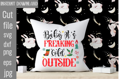 Baby It&amp;&23;039;s Freaking Cold Outside SVG cut file&2C;funny Christmas png&2C; retr