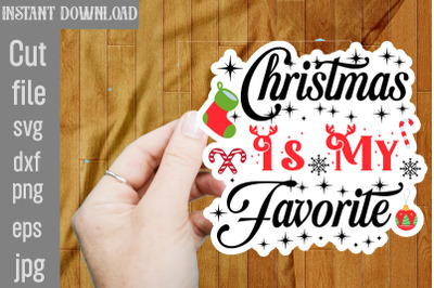 Christmas Is My Favorite SVG Stickers&2C; Christmas Stickers Bundle&2C; Prin