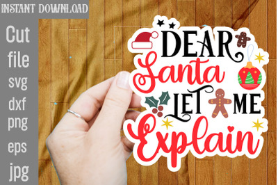 Dear Santa Let Me Explain SVG Stickers&2C; Christmas Stickers Bundle&2C; Pri