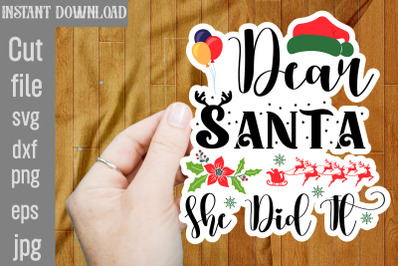 Dear Santa She Did It SVG Stickers&2C; Christmas Stickers Bundle&2C; Printab