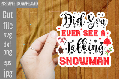 Did You Ever See A Talking Snowman SVG Stickers&2C; Christmas Stickers Bu