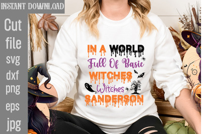 In A World Full Of Basic witches Witches sanderson SVG cut file&2C;hallow