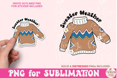 Sweater Weather PNG, Cute Autumn Fall Vibes Sublimation Design