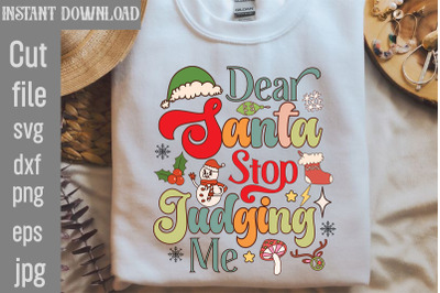 Dear Santa Stop Judging Me Retro Sublimation&2C;Retro Christmas Bundle&2C; C