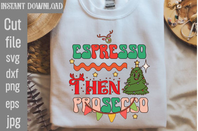 Espresso Then Prosecco Retro Sublimation&2C;Retro Christmas Bundle&2C; Chris