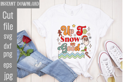 Up To Snow Good Retro Sublimation&2C;Retro Christmas Bundle&2C; Christmas Su