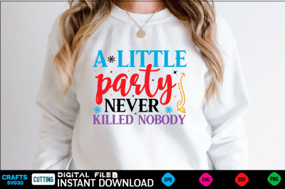 a little party never killed nobody svg