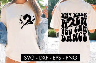 Why Walk When You Can Dance SVG Cut File PNG