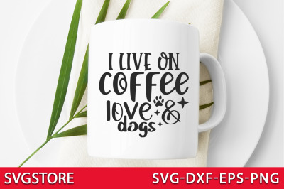 I live on coffee love &amp; dogs