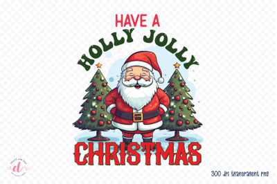 Have a Holly Jolly Christmas PNG Sublimation