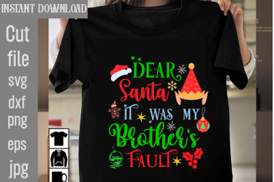 Dear Santa It Was My Brother&amp;&23;039;s Fault SVG cut file&2C;Christmas SVG Design