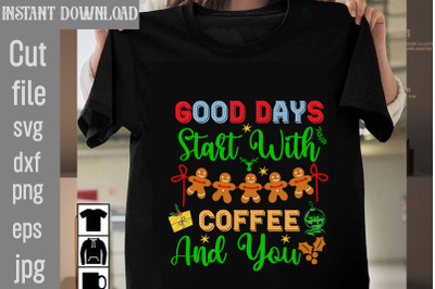 Good Days Start With Coffee And You SVG cut file&2C;Christmas SVG Design&2C;