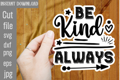 Be Kind Always SVG cut file,Inspirational Bundle Svg, Motivational Svg