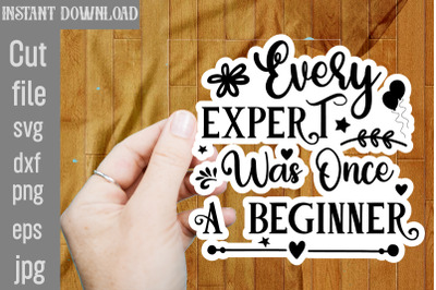 Every Expert Was Once A Beginner SVG cut file,Inspirational Bundle Svg