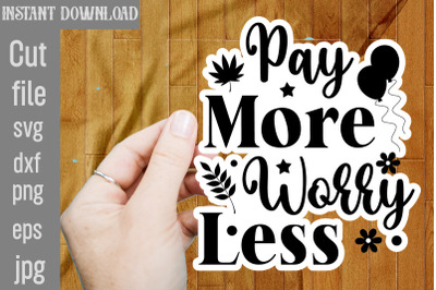 Pay More Worry Less SVG cut file,Inspirational Bundle Svg, Motivationa