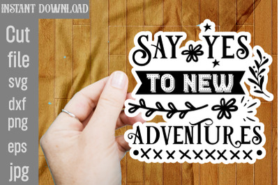 Say Yes To New Adventures SVG cut file&2C;Say Yes To New Adventures