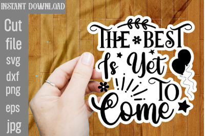 The Best Is Yet To Come SVG cut file,Inspirational Bundle Svg, Motivat